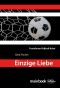 [Kommissar Rauscher 06] • Einzige Liebe · Frankfurter Fußball-Krimi